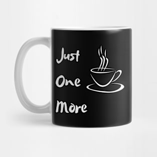 Just One More Coffee Mug